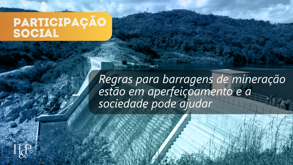 Regras para barragens de mineração estão em aperfeiçoamento e a sociedade pode ajudar