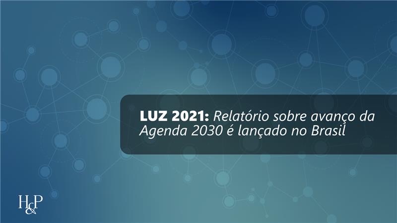 LUZ 2021: Relatório sobre avanço da Agenda 2030 é lançado no Brasil