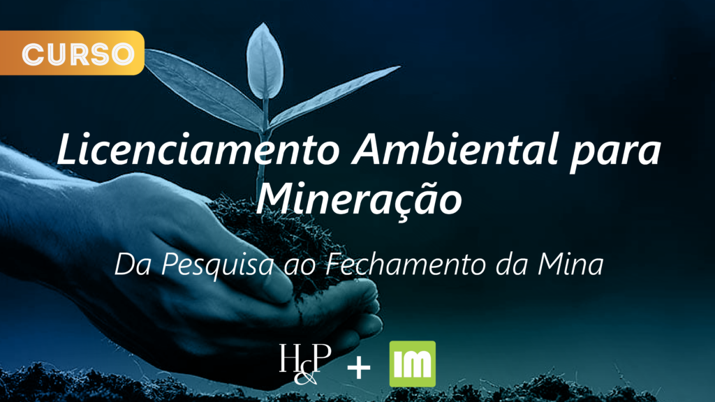 Curso – Licenciamento Ambiental para Mineração –  Da pesquisa ao Fechamento da Mina