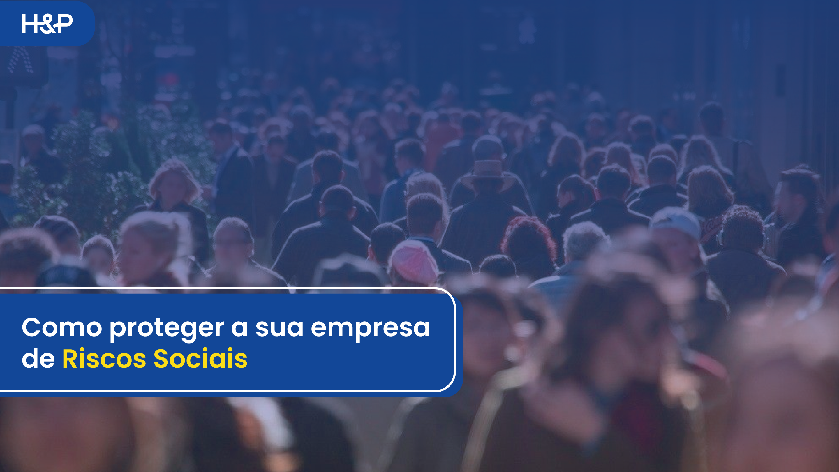 Como Proteger a sua Empresa de Riscos Sociais