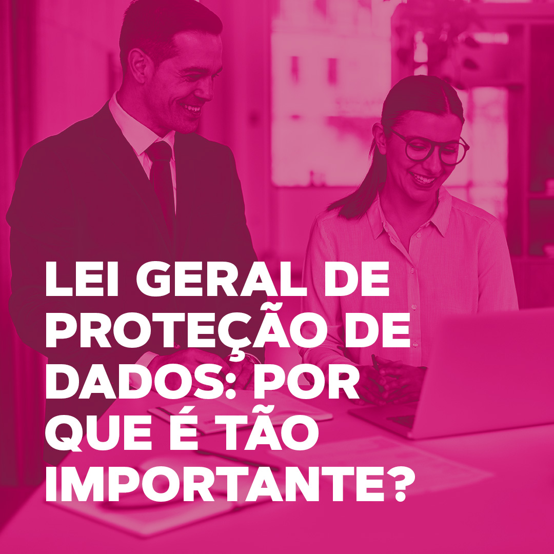 Por que uma empresa deve se adequar à Lei Geral de Proteção de Dados?